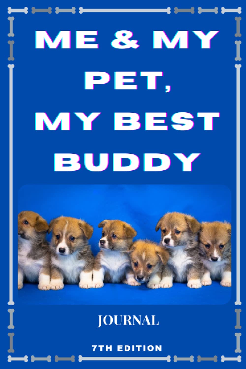Me & My Pet, My Best Buddy: A journal for all pet lovers