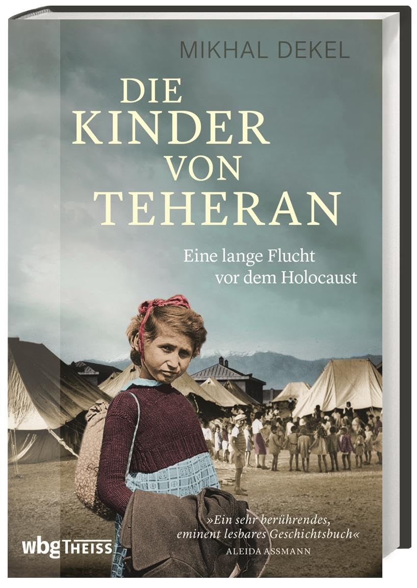 Die Kinder von Teheran: Eine lange Flucht vor dem Holocaust