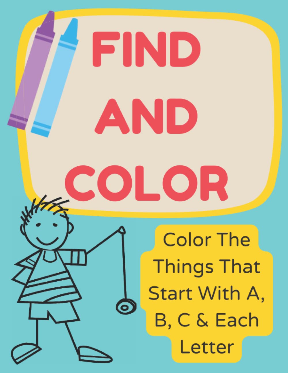 Find and color: Coloring book for kids: Color The Things That Start With A, B, C & Each Letter