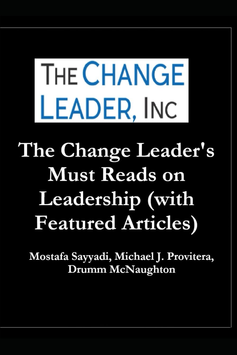 The Change Leader's Must Reads on Leadership (with Featured Articles)
