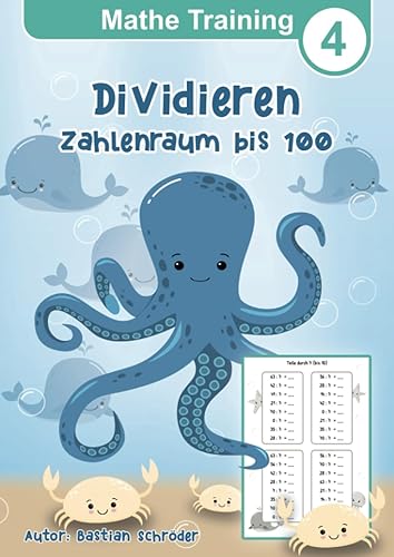 Mathe Training 4, Dividieren üben 2. klasse und 3. Klasse, Zahlen bis 100, 94 Seiten, Alter 7-10, geteilt rechnen üben: Mathe Grundschule Division ... Mathematik für die Grundschule, Band 4)