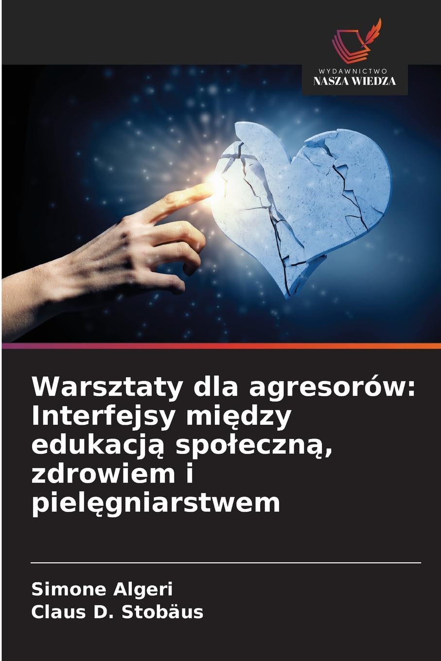 Warsztaty dla agresorów: Interfejsy między edukacją spoleczną, zdrowiem i pielęgniarstwem: Interfejsy między edukacją spoleczną, zdrowiem i pielęgniarstwem