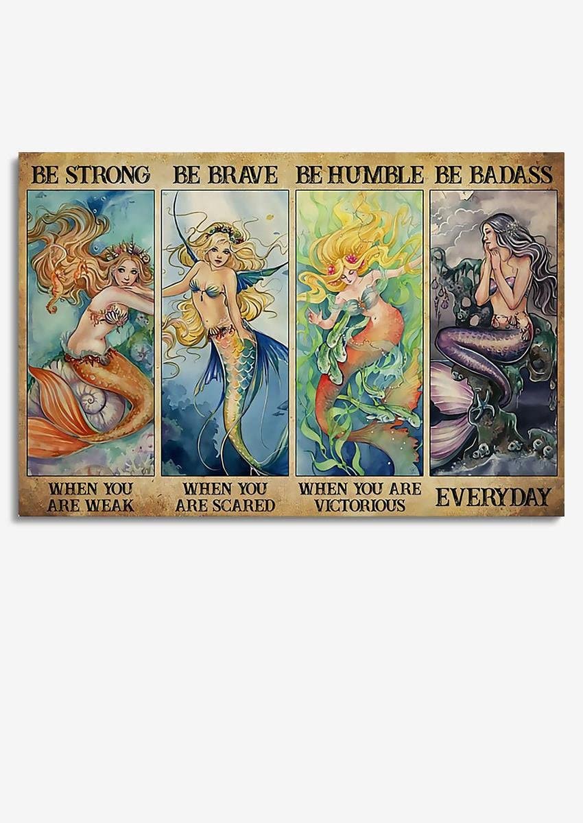 Retro Metal Tin Sign 12 X 16 Inches Mermaid Be Strong Be Brave Be Humble Be Badass When You are Weak Scared Victorious Mermaid Wall Art for Girls Room Decor Funny Wall Decor Nostalgic Arts Decor