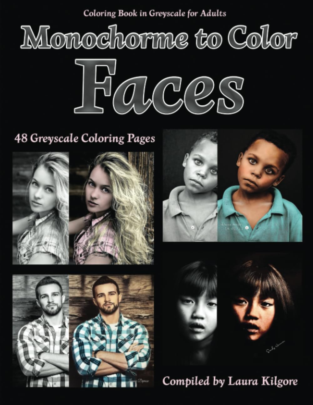 Monochrome to Color Faces: 48-Page Coloring Book in Greyscale for Adults with beautiful portrait monochrome pictures. If you like to color greyscale ... have in your collection of coloring books.