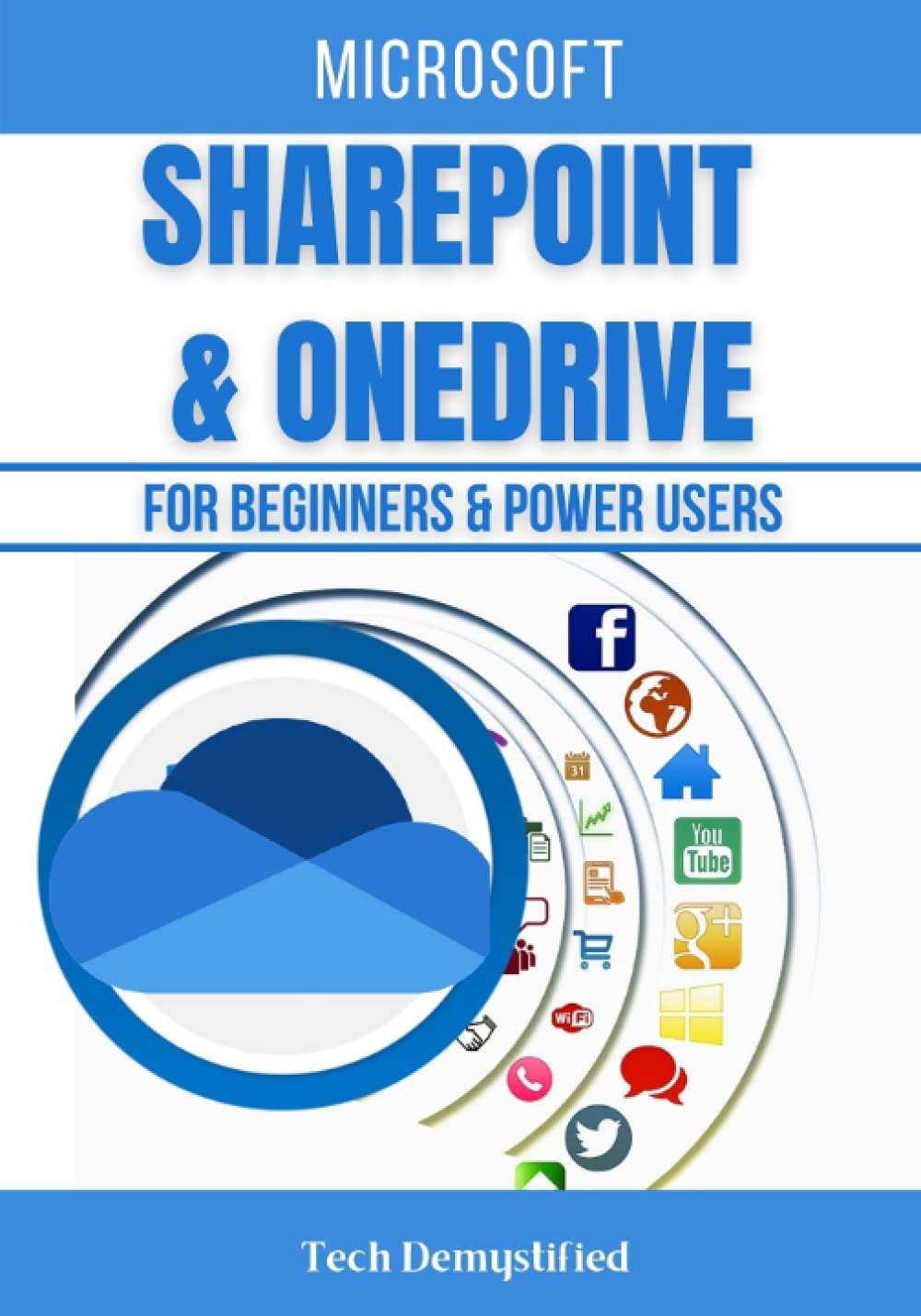 MICROSOFT SHAREPOINT & ONEDRIVE FOR BEGINNERS & POWER USERS: The Concise Microsoft SharePoint & OneDrive A-Z Mastery Guide for All Users Paperback – 31 Aug. 2021