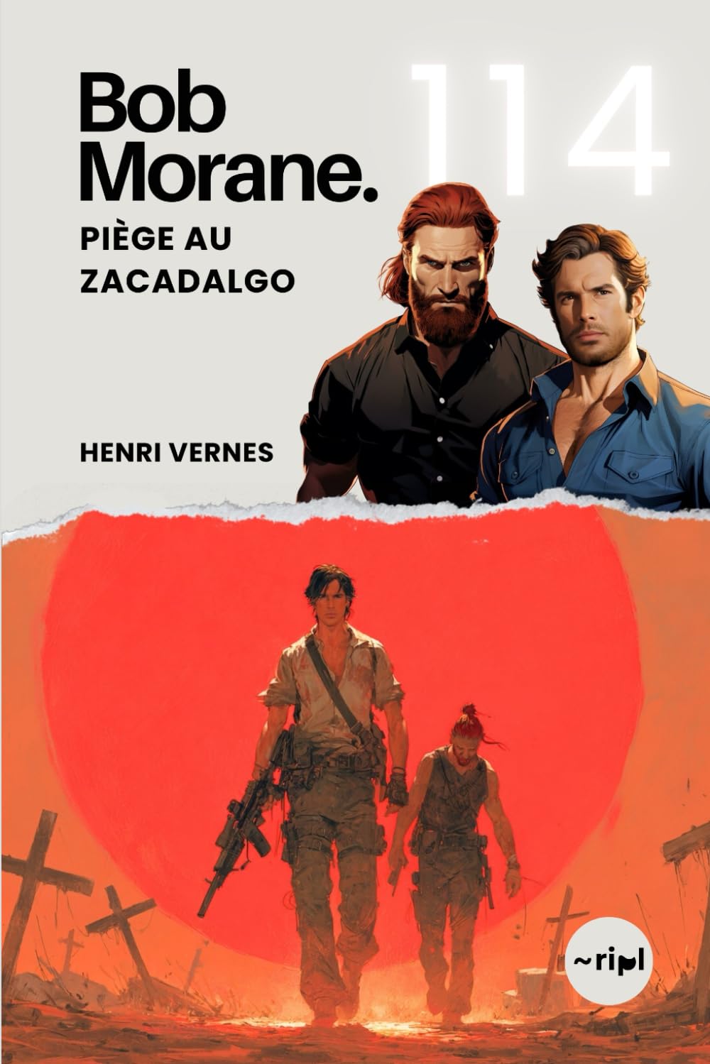 Bob Morane - Piège au Zacadalgo: Tome 114 - Un Thriller d'Action et de Complot Politique au Cœur de la Guérilla (Saga Bob Morane : Voyages, Récits et Aventures)