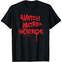 Watch More Horror Blood Splattered Slasher Movie Horror Fan T-Shirt