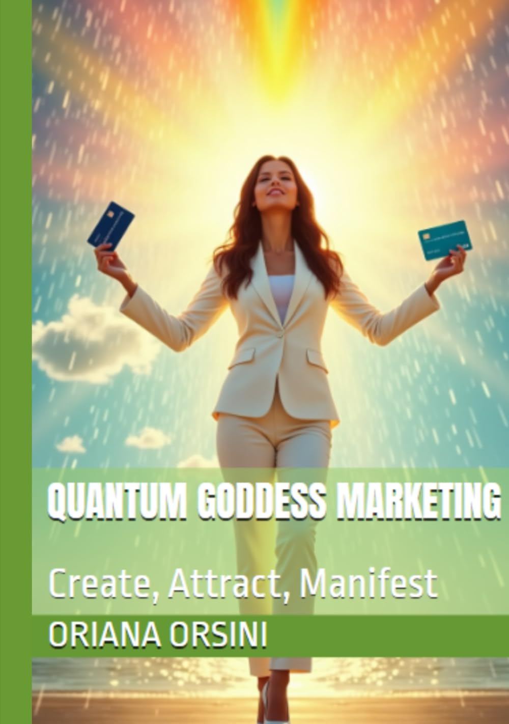 Quantum Goddess Marketing: Create, Attract, Manifest