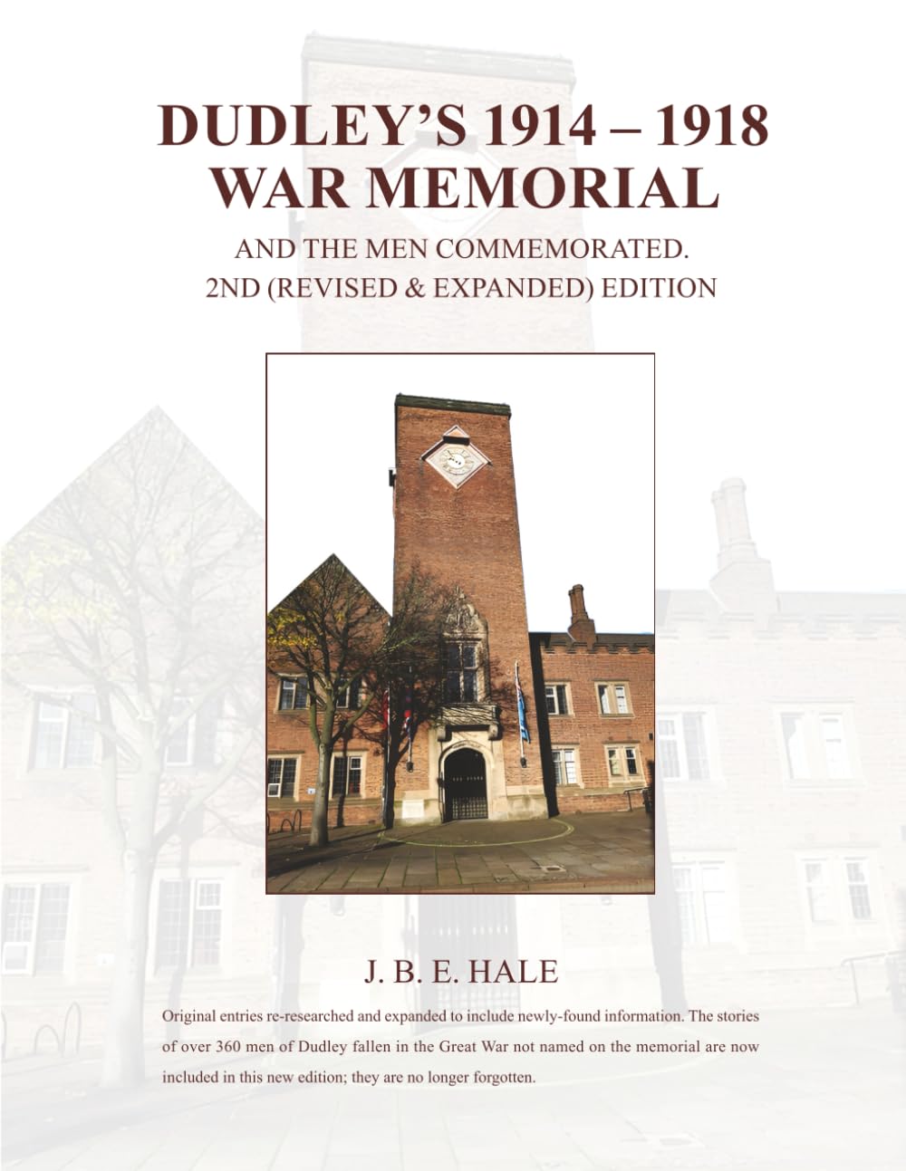 Dudley’s 1914 – 1918 War Memorial and the men commemorated: 2nd (Revised & Expanded) edition