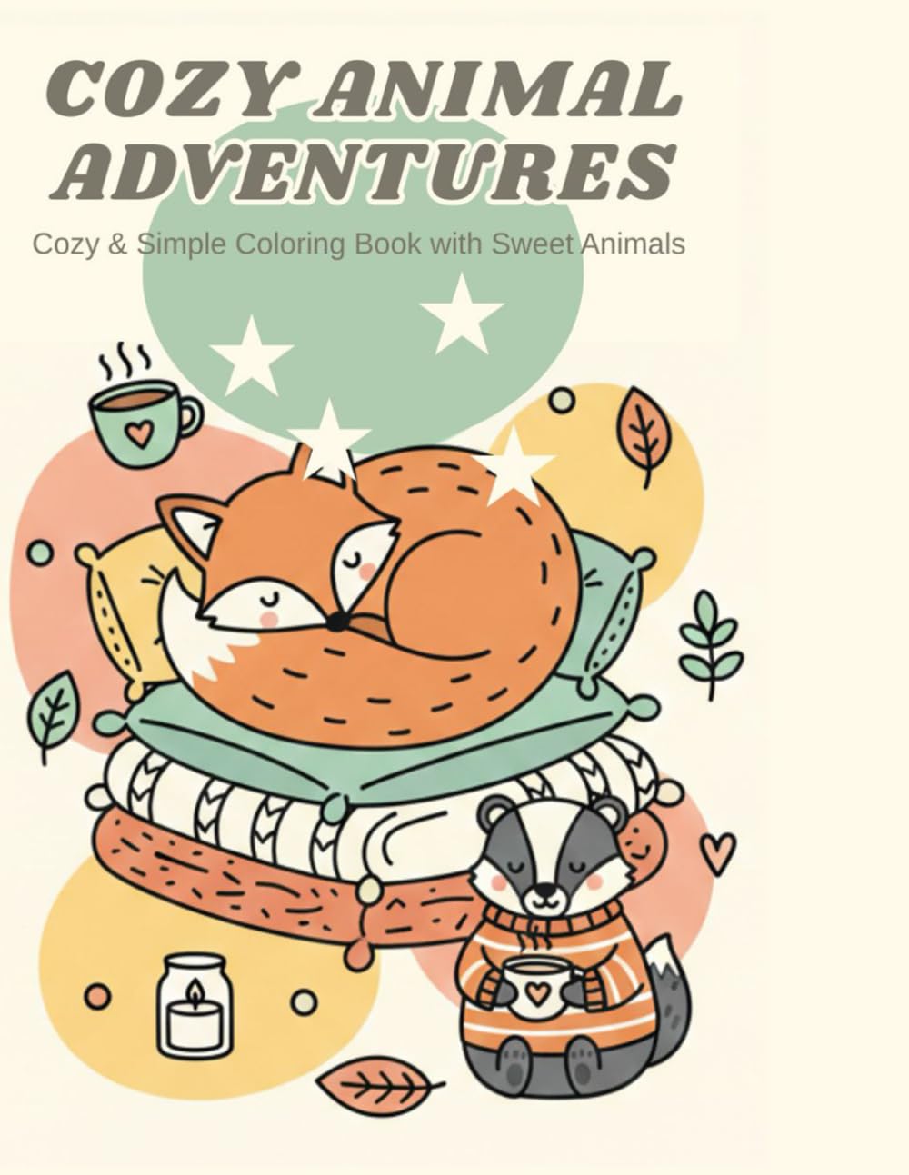 Cozy & Simple Coloring Book with Sweet Animals: Bold and Easy Designs with Sweet Animals, Landscapes, and Everyday Objects for Relaxation and Stress Relief