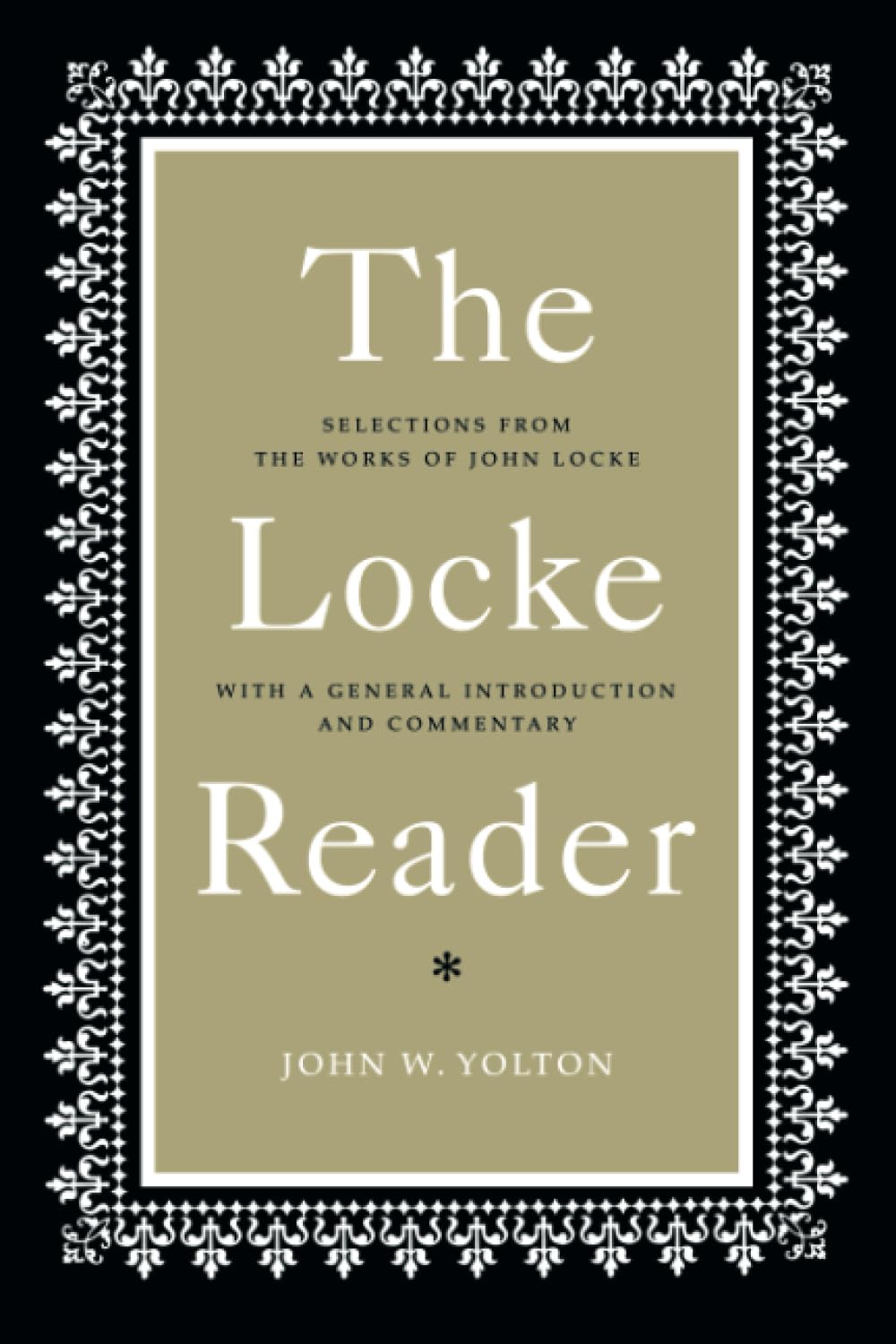 The Locke Reader: Selections from the Works of John Locke with a General Introduction and Commentary