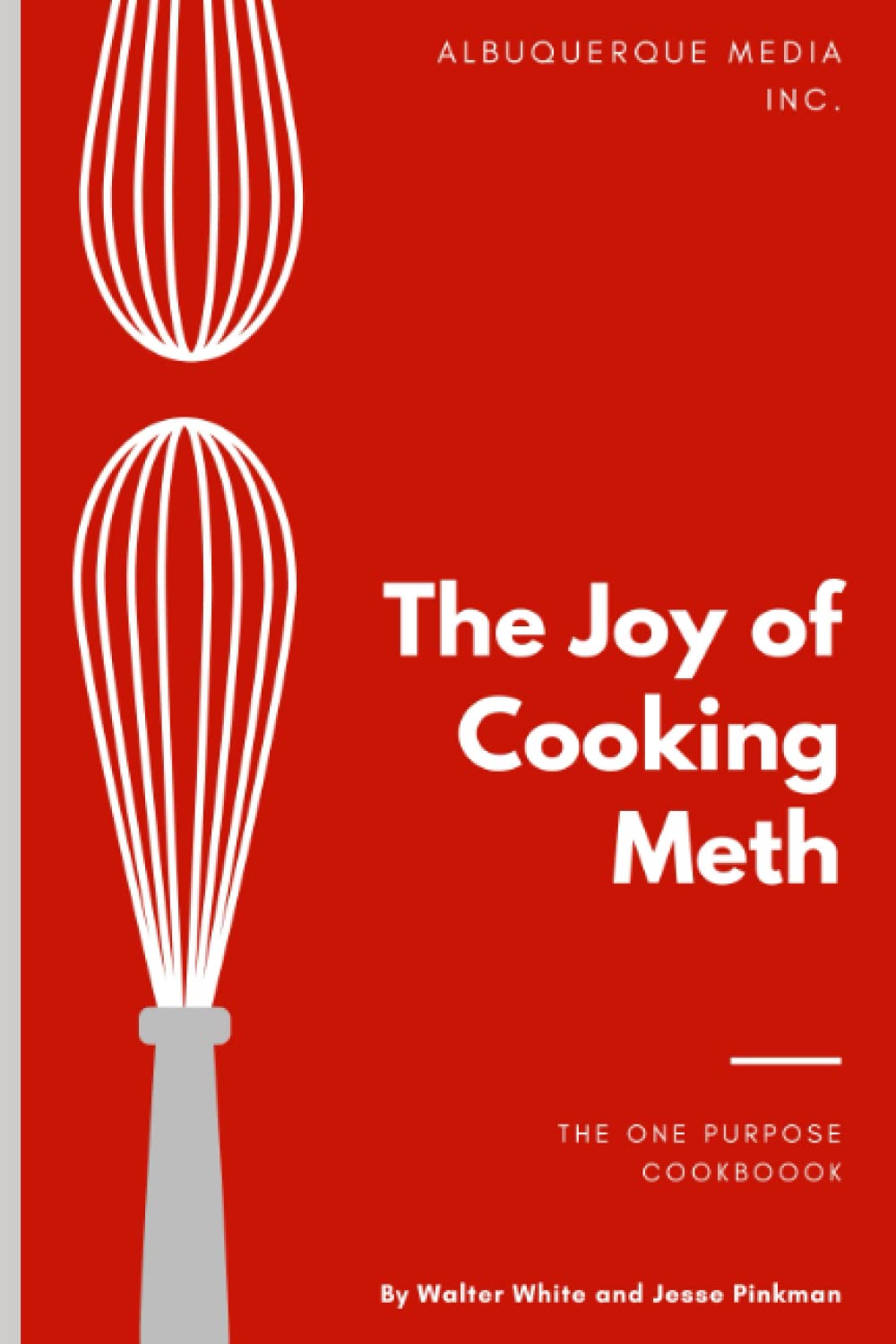 The joy of cooking meth - joke notebook braking bad gag gift: The one pur-pose cookbook