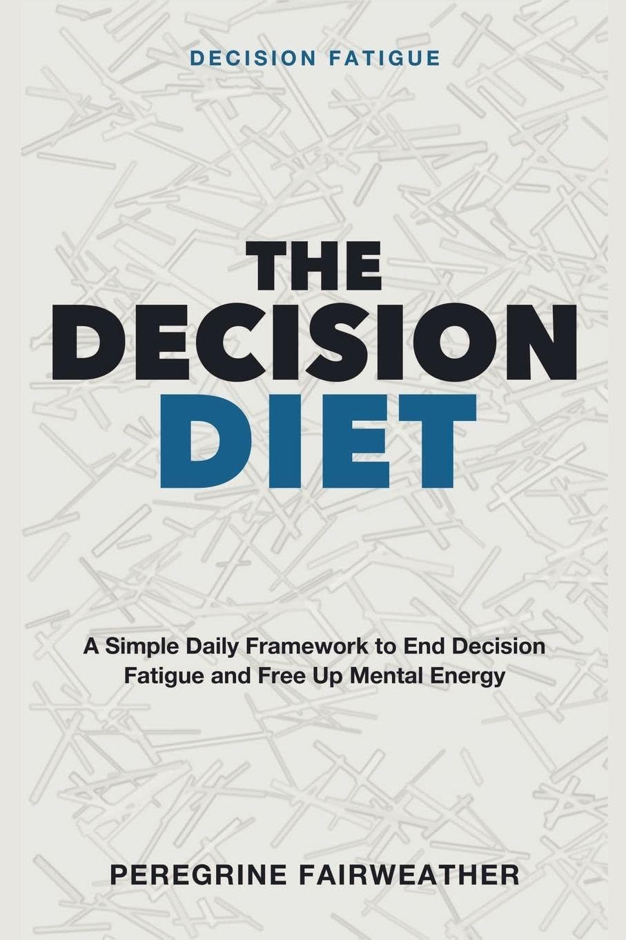 Decision Fatigue - The Decision Diet