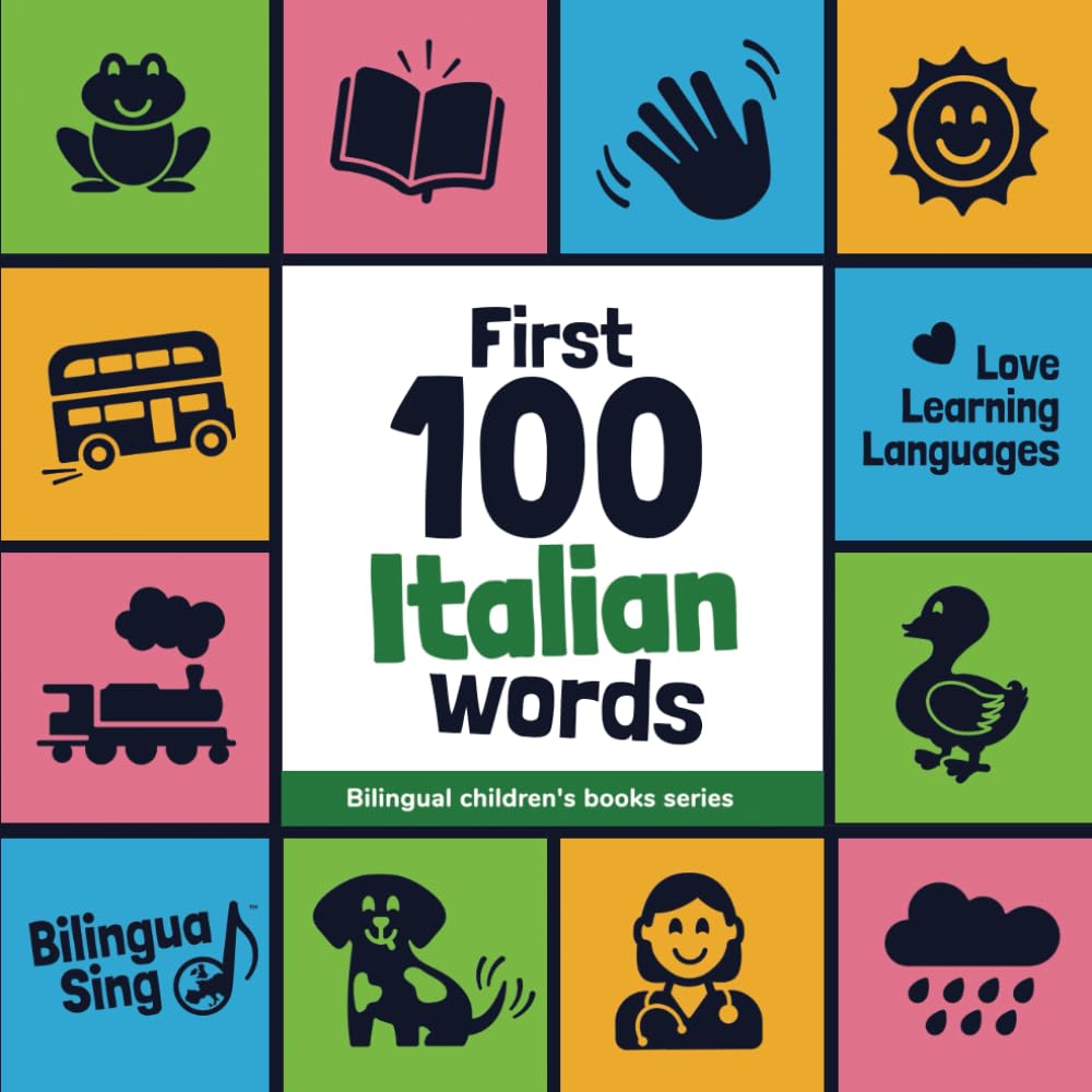First 100 Italian Words: Picture Dictionary for Babies, Toddlers & Preschoolers - with Audio Pronunciation (Bilingual Children's Books Series)