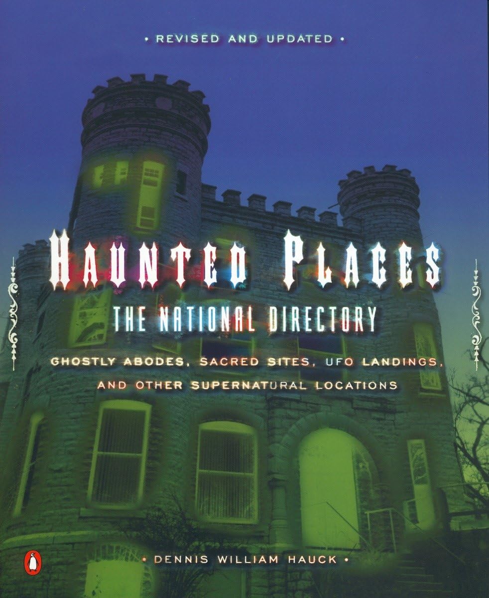 Haunted Places: The National Directory: Ghostly Abodes, Sacred Sites, UFO Landings, and Other Supernatural Locations Paperback – 27 August 2002