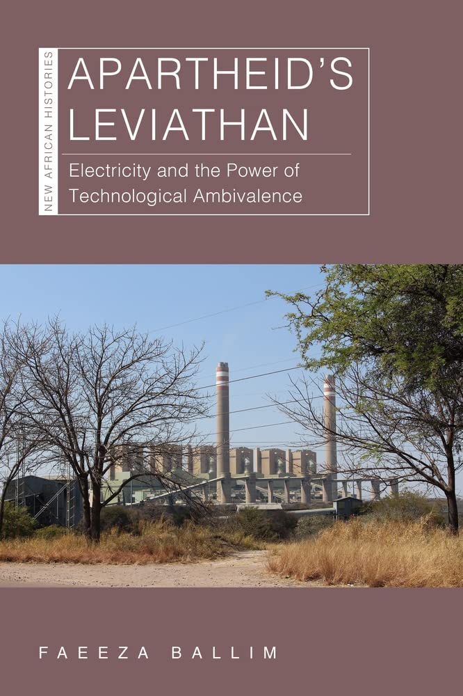 Buy Apartheid’s Leviathan: Electricity and the Power of Technological Ambivalence (New African Histories) — BookShops.in