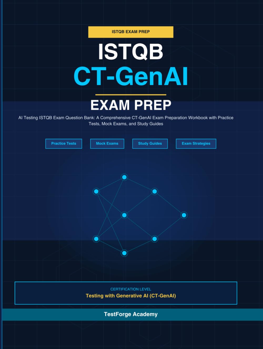 ISTQB CT-GenAI Exam Prep: AI Testing ISTQB Exam Question Bank: A Comprehensive CT-GenAI Exam Preparation Workbook with Practice Tests, Mock Exams, and Study Guides (ISTQB Certification Exam Prep)