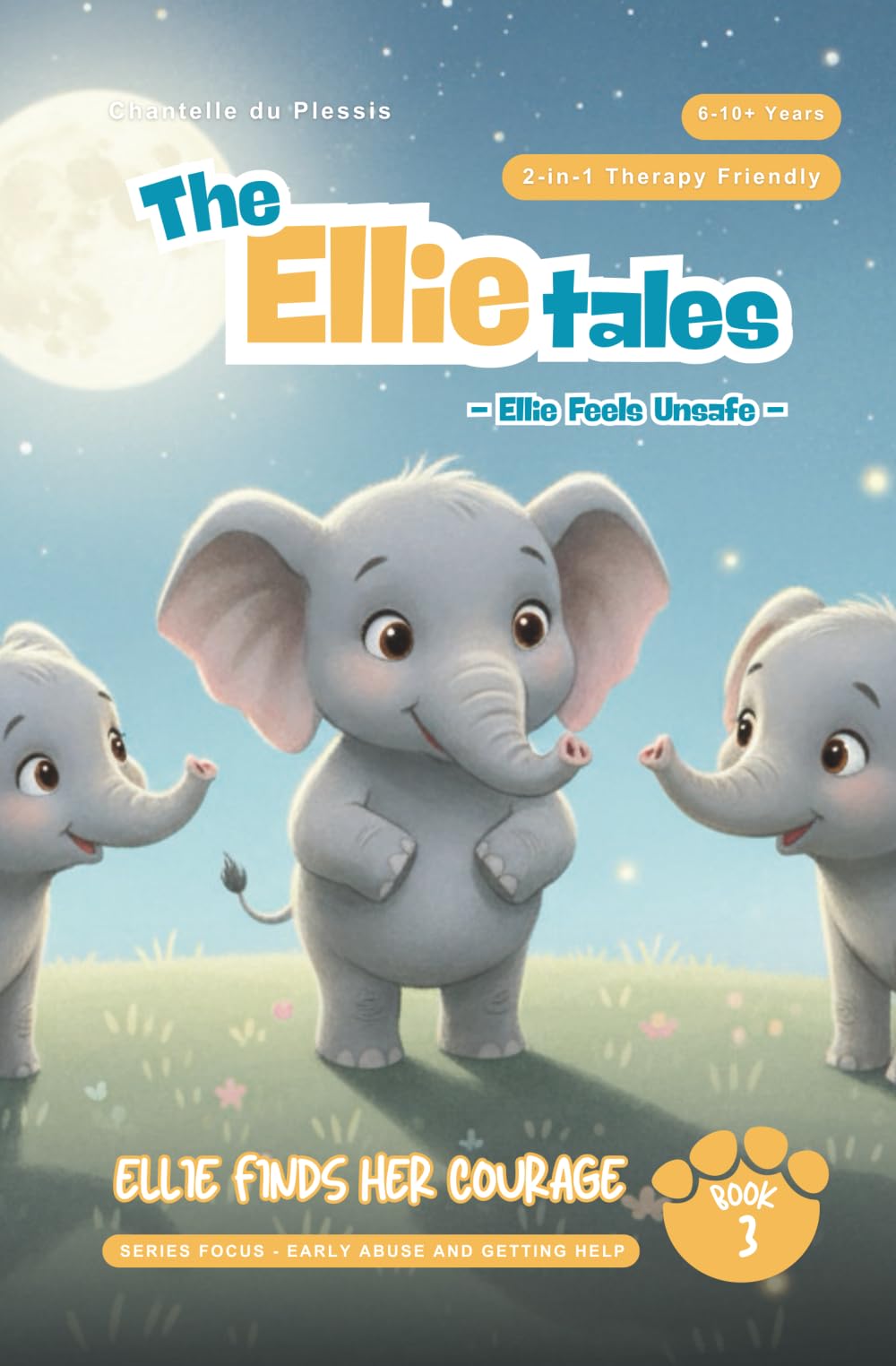 Ellie Finds Her Courage: Series Focus - Early Abuse and Getting Help (The Ellie Tales Collection: Ellie Feels Unsafe)