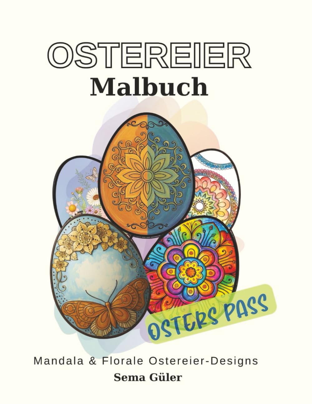 Ostereier Malbuch: Mandala- & florale Ostereier zum Ausmalen | 50 Ostereier-Designs | Einseitig bedruckte Seiten