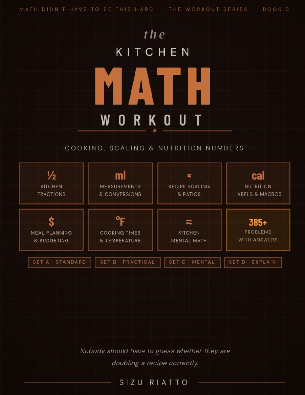 The Kitchen Math Workout: Cooking, Scaling & Nutrition Numbers: 3 (Math Didn't Have To Be This Hard - Workbook Series)