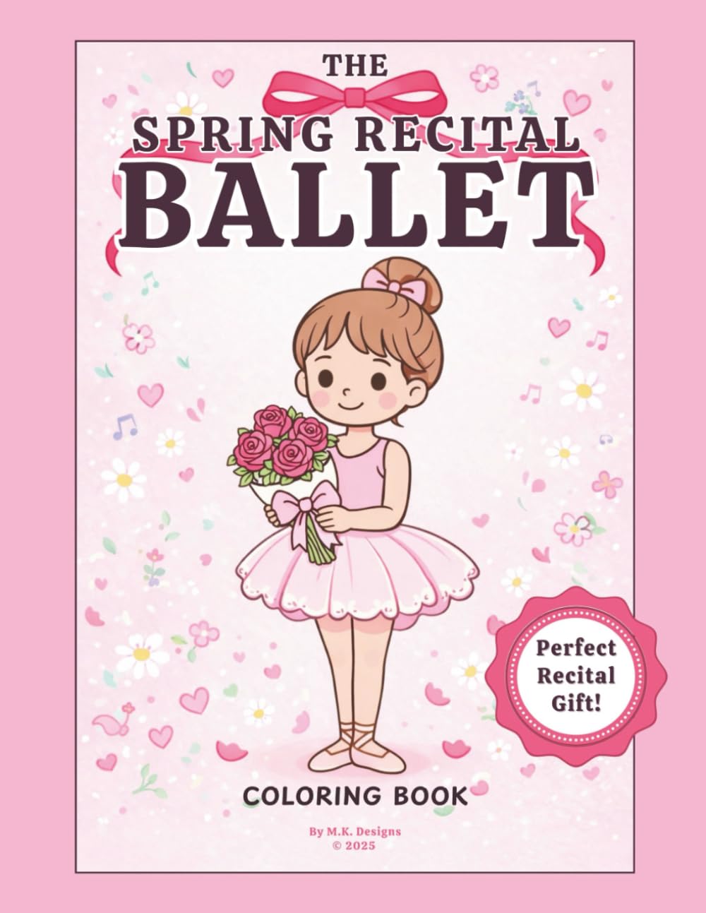 The Spring Recital Ballet Coloring Book for Girls: A Whimsical Coloring Book for Young Dancers Ages 4–10 (Ballerina Dreams Coloring Book)
