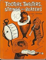 Tooters, tweeters, strings and beaters;: An instrument book for all young readers B0007DUH3K Book Cover