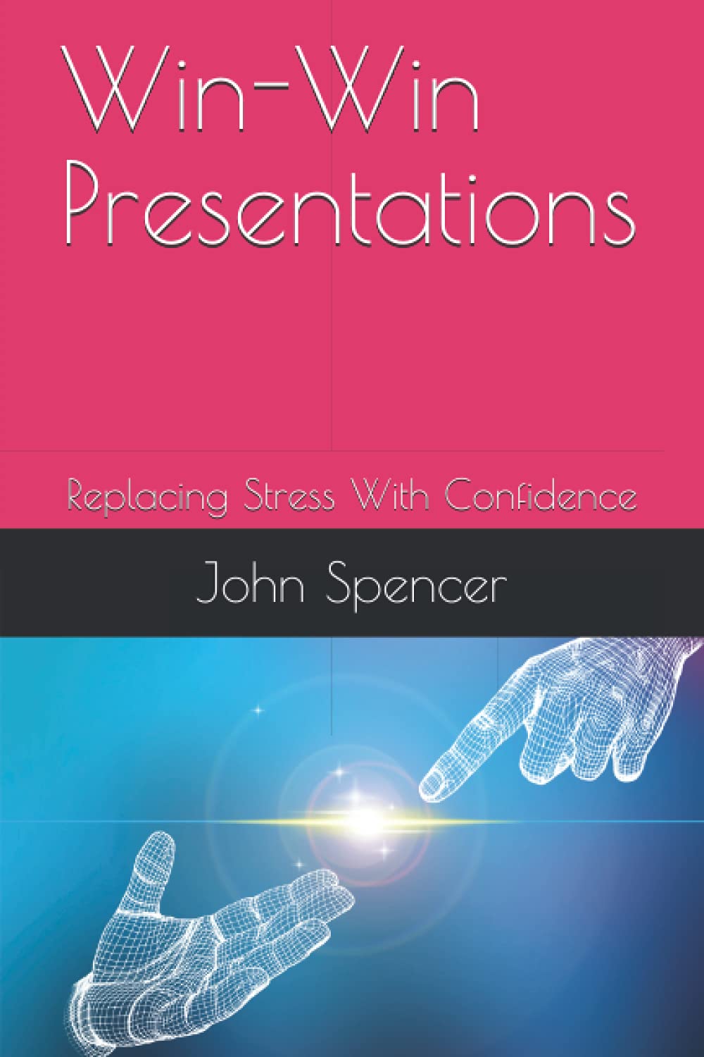 Win-Win Presentations: Replacing Stress With Confidence