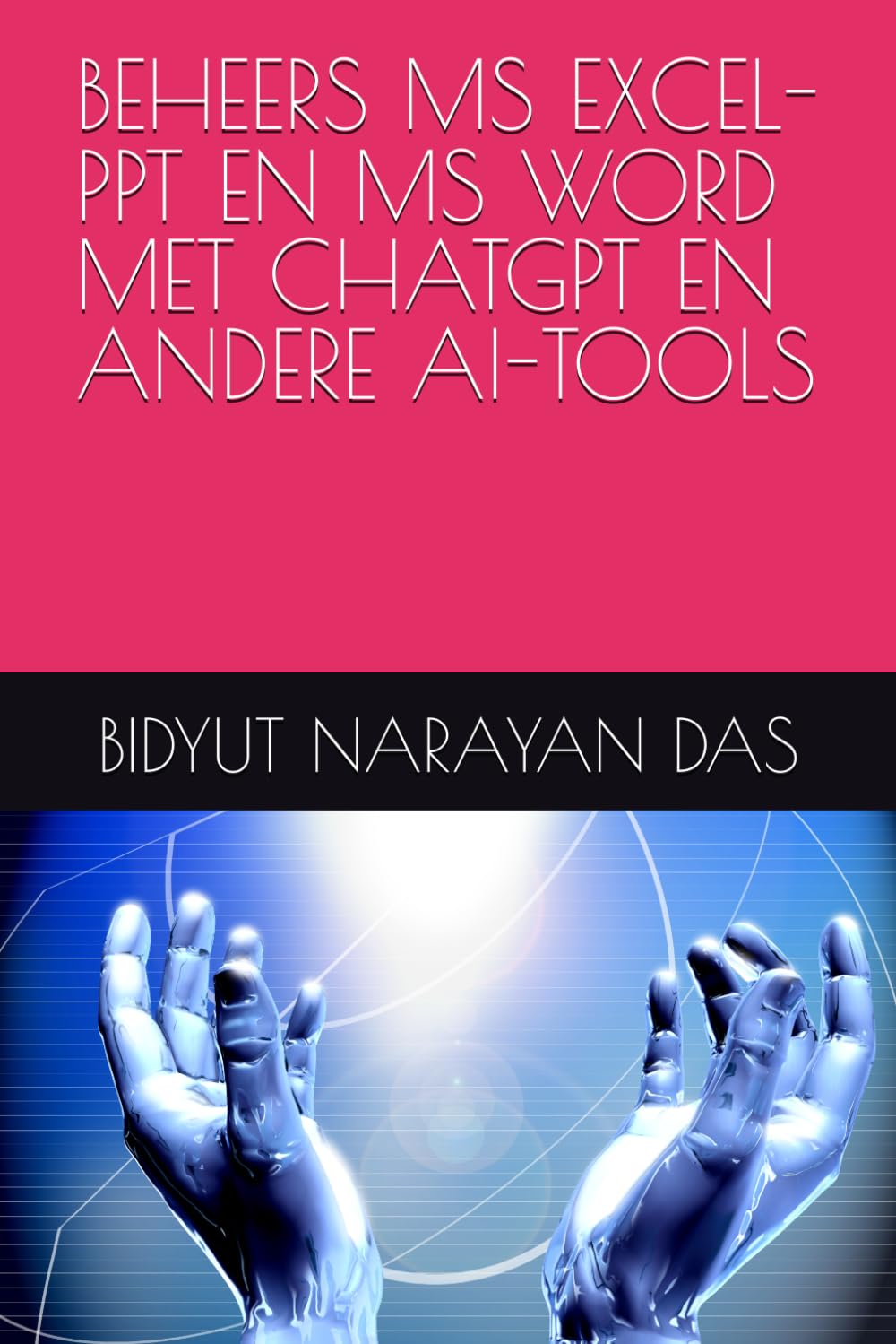 BEHEERS MS EXCEL-PPT EN MS WORD MET CHATGPT EN ANDERE AI-TOOLS (AI-PAKKET VOOR JOU OP DE EENVOUDIGSTE MANIER)