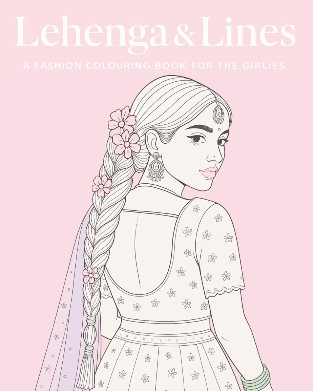 Lehenga & Lines: A Fashion Colouring Book for the Girlies