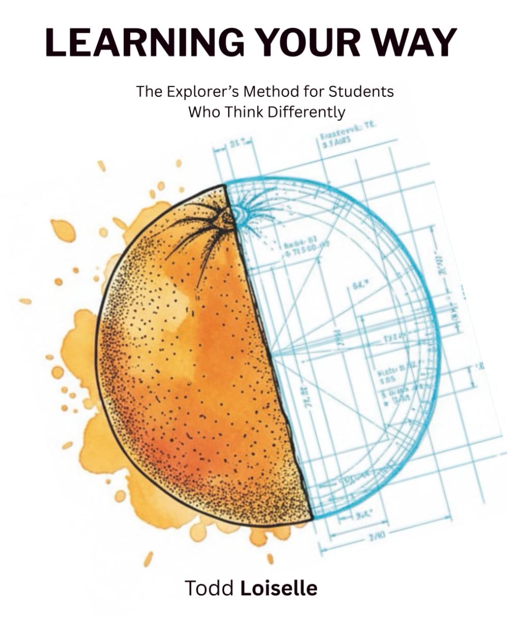 Learning Your Way: The Explorer's Method for Students Who Think Differently