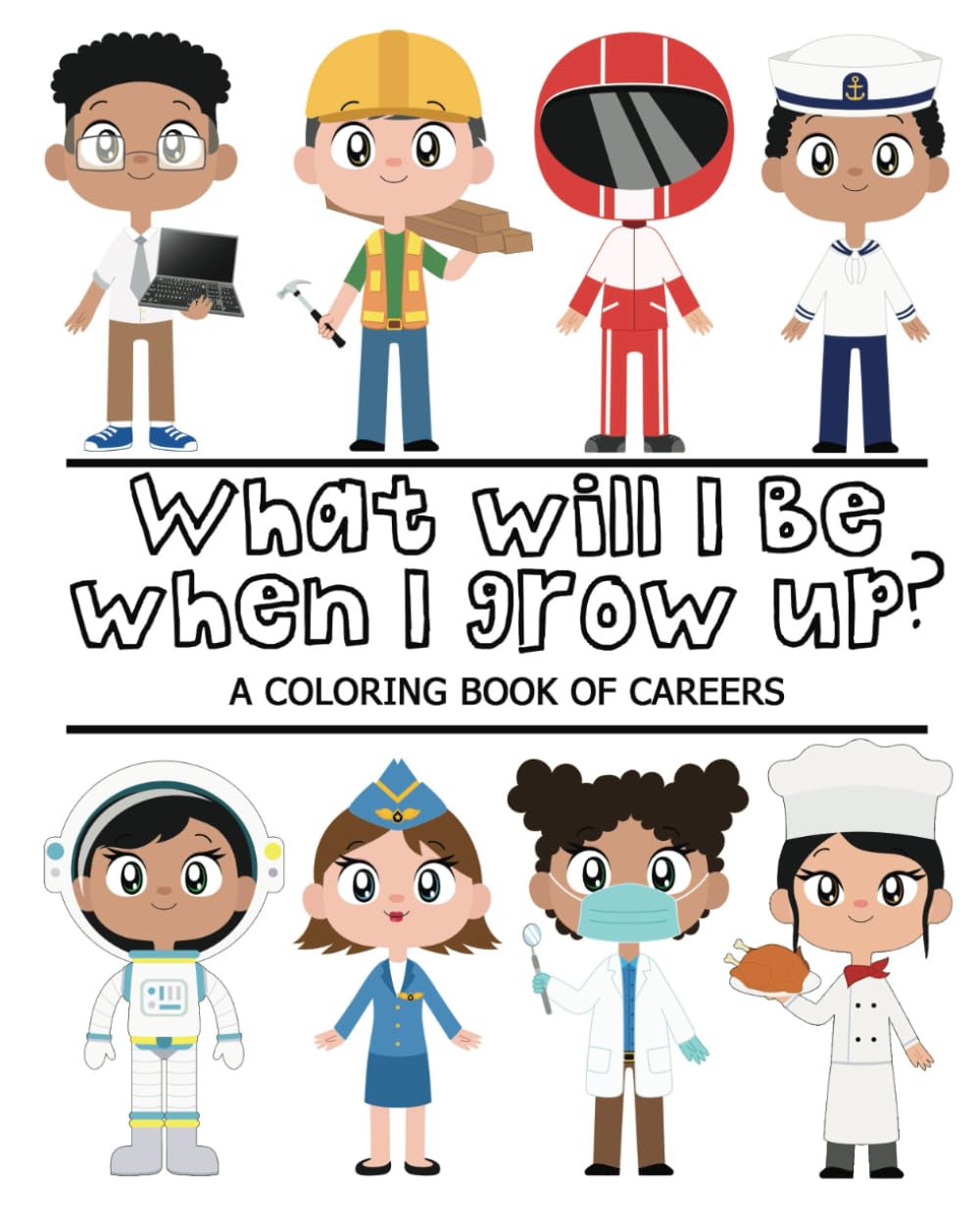 What Will I Be When I Grow Up? A Coloring book of Careers