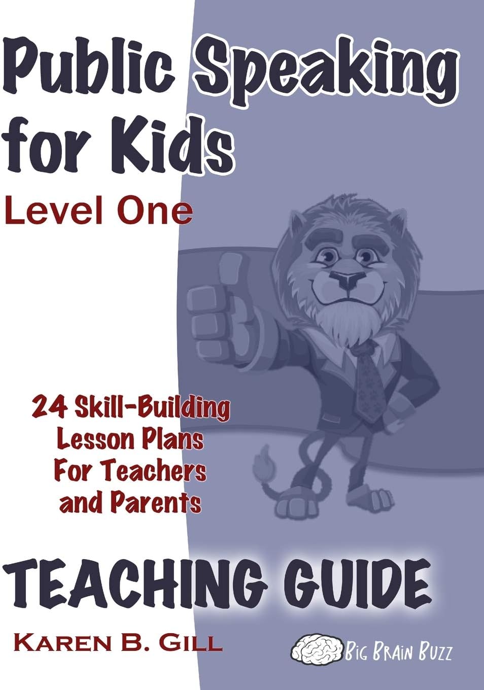 Public Speaking for Kids – Level One, Teaching Guide: 24 Skill-based Lessons for Teachers and Parents Paperback – November 5, 2019