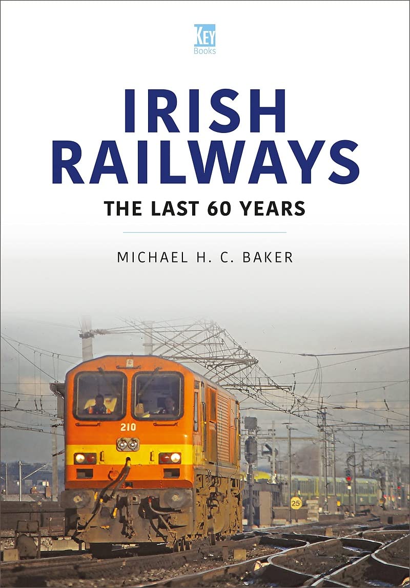 Irish Railways: The Last Sixty Years by Michael H C Baker (Paperback Book)