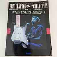 エリック クラプトン a life in the blues ギタースコア 楽譜 Eric Clapton A Life in the Blues – NEW Guitar Tab Songbook
