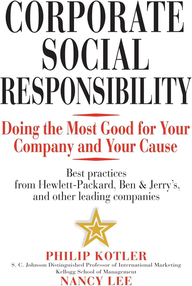 Corporate Social Responsibility: Doing the Most Good for Your Company and Your Cause