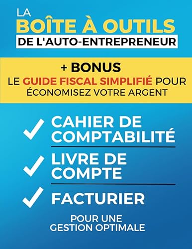 La Boîte à Outils de l'Auto-Entrepreneur - Cahier de Comptabilité, Livre de Compte, Facturier pour une gestion optimale.: Carnet de compte/Livre de ... et facturier auto entrepreneur facile