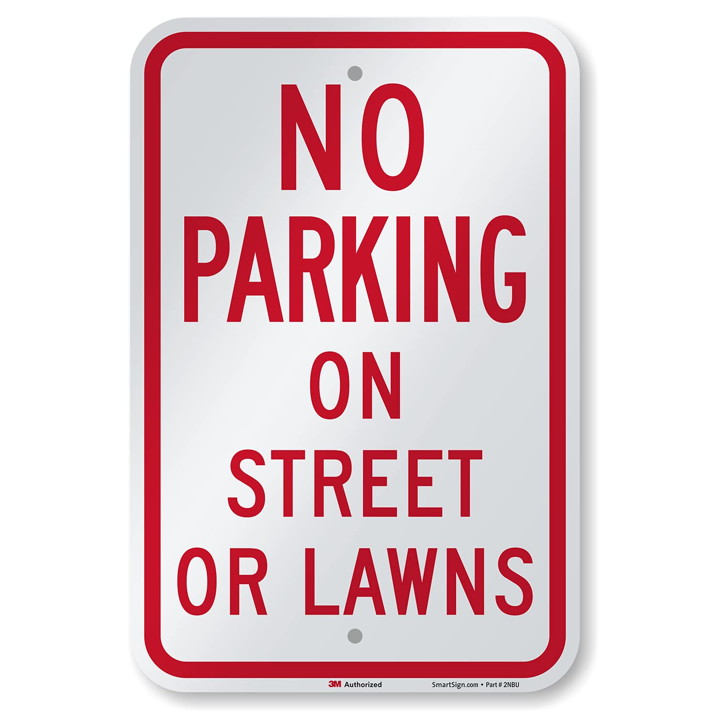 SmartSign 18 x 12 inch “No Parking On Street Or Lawns” Metal Sign, 63 mil Aluminum, 3M Laminated Engineer Grade Reflective Material, Red and White, Made in USA