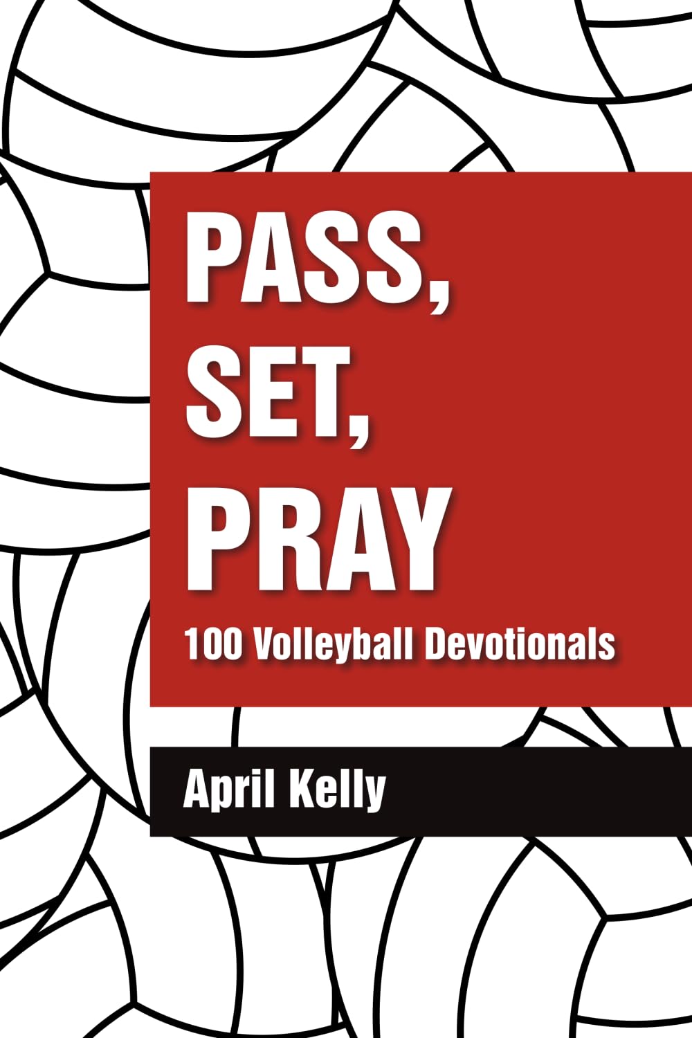 Pass, Set, Pray: 100 Volleyball Devotionals