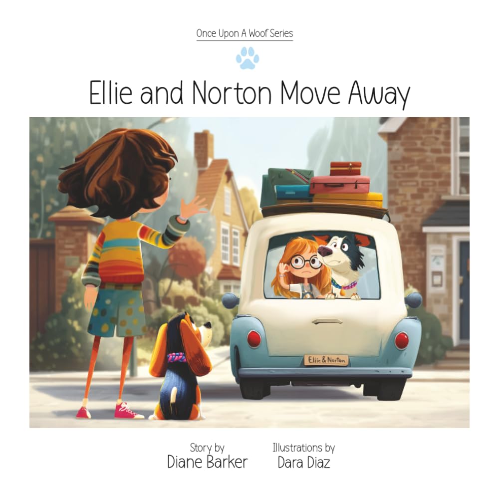 Ellie and Norton Move Away: Book 1 of the Once Upon A Woof Series