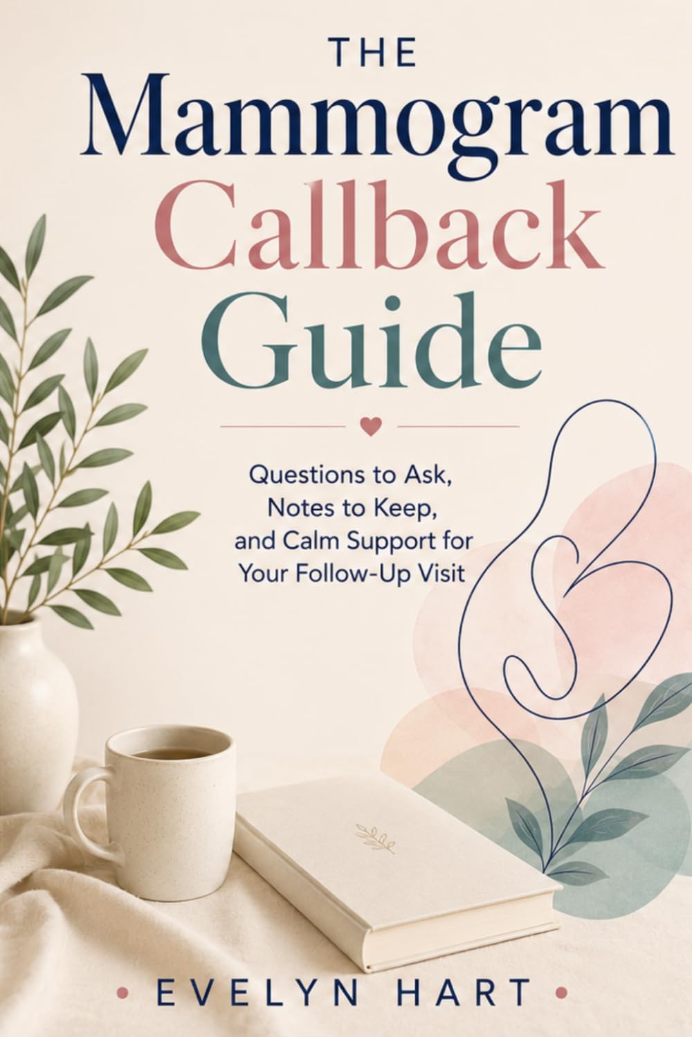The Mammogram Callback Guide: Questions to Ask, Notes to Keep, and Calm Support for Your Follow-Up Visit