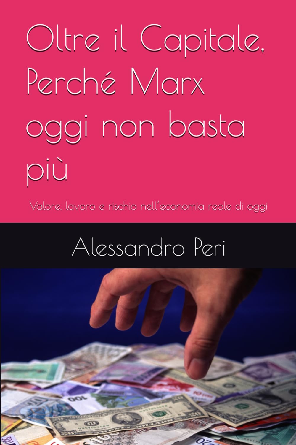 Oltre il Capitale, Perché Marx oggi non basta più: Valore, lavoro e rischio nell’economia reale di oggi
