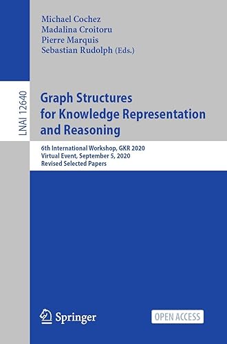 Graph Structures for Knowledge Representation and Reasoning: 6th International Workshop, GKR 2020, Virtual Event, September 5, 2020, Revised Selected ... (Lecture Notes in Artificial Intelligence)