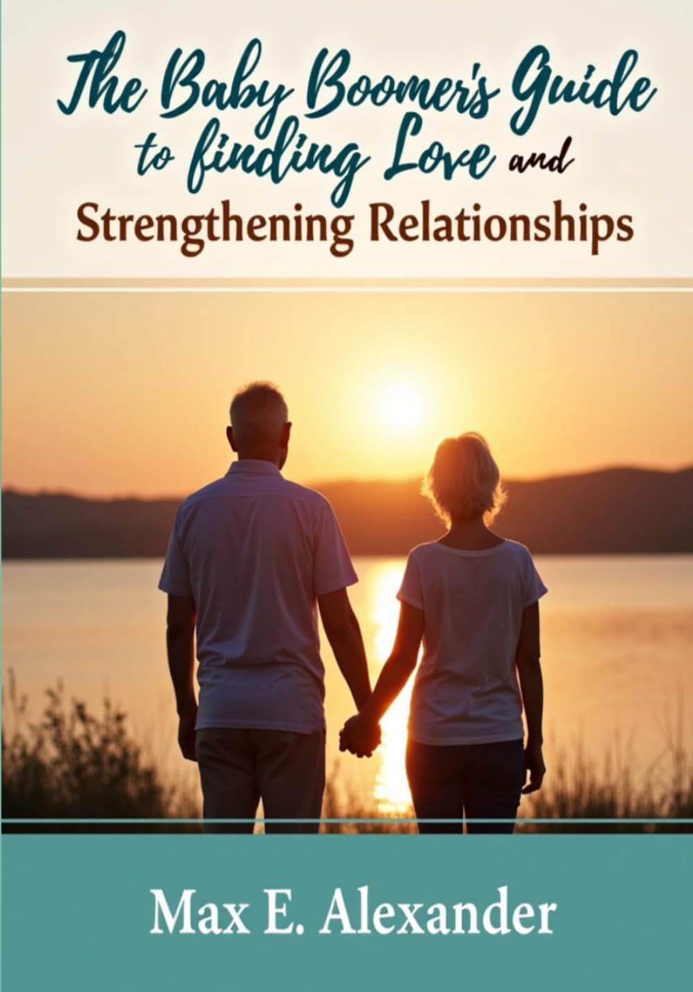 The Baby Boomers Guide to Finding Love and Strengthening Relationship: Book Seven in The Baby Boomers Self-Help Guide Series