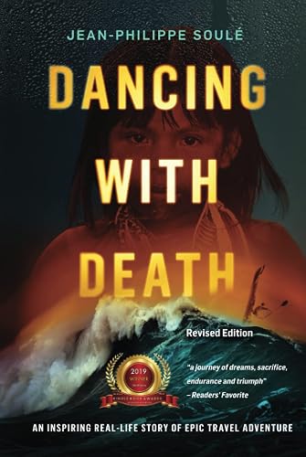 Dancing with Death: An Inspiring Real-Life Story of Epic Travel Adventure (Thirst for Life - Epic inspirational adventure memoirs)
