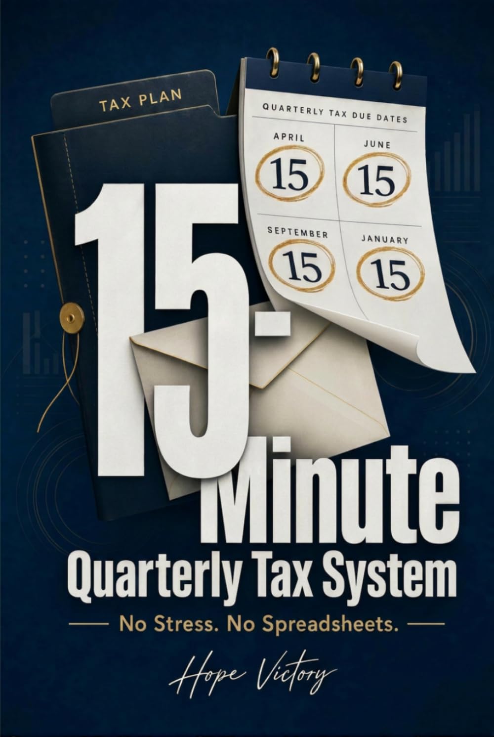 The 15-Minute Quarterly Tax System: A Simple Tax Guide for Small Business Owners and Freelancers to Maximize Deductions Without Stress or Spreadsheets