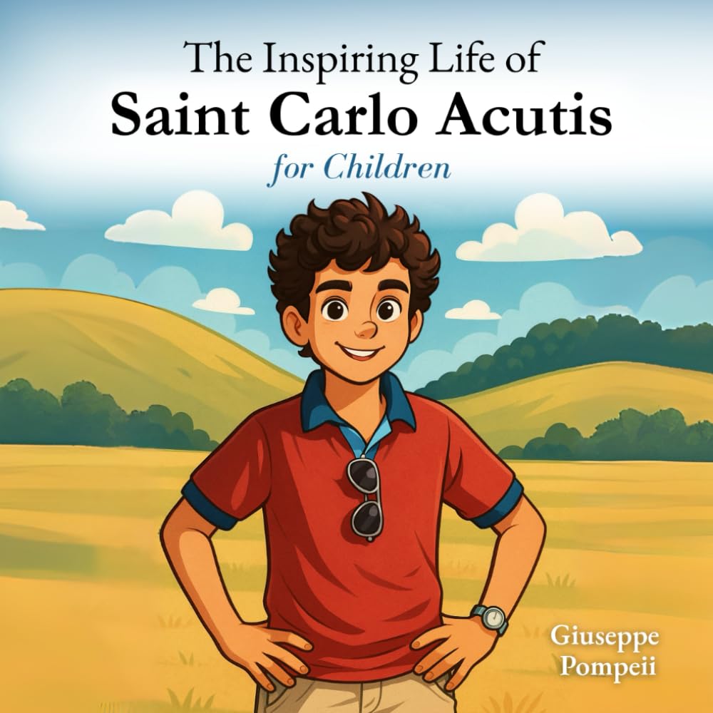 The Inspiring Life of Saint Carlo Acutis for Children: Carlo's Highway to Heaven