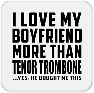 Designsify Gifts for Christmas, I Love My Boyfriend More Than Tenor Trombone, Drink Coaster Mat Wipe-Clean Non-Slip Non-Skid Cork Back, for Birthday Anniversary Xmas Thanksgiving Day Party