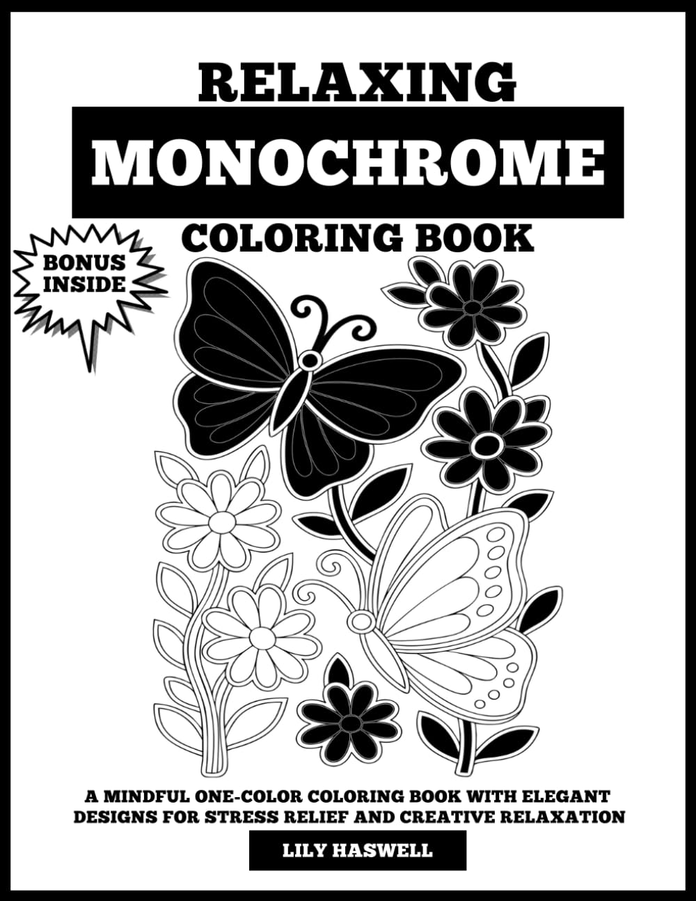 Relaxing Monochrome Coloring Book: A Mindful One-Color Coloring Book with Elegant Designs for Stress Relief and Creative Relaxation