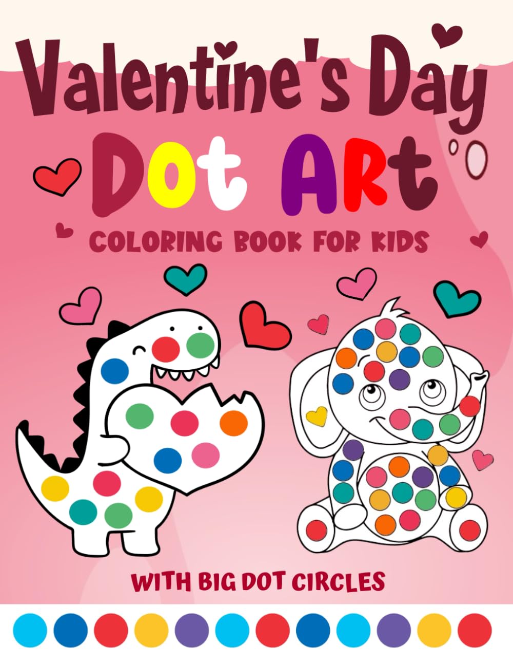Valentines Day Gifts for Kids: Valentine’s Day Dot Markers Activity Book for Ages 2–5: Easy Big Dot Marker Coloring & Fun Valentine’s Day Art for Toddlers and Preschoolers