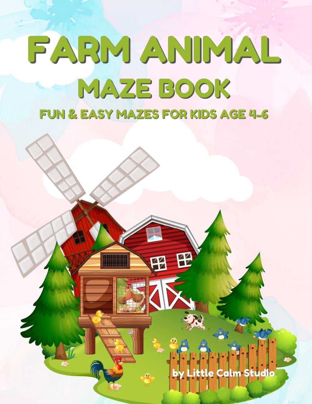 Farm Animal Maze Book for Kids Age 4-6: Fun & Easy Farm Mazes for Preschoolers with Cute Farm Animals, Barns, Haystacks & Country Adventures (Little Calm Maze Adventures)